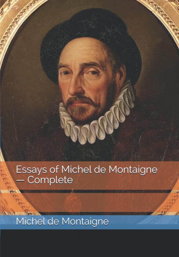 Essays of Michel de Montaigne - Complete