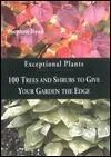 Exceptional Plants: 100 Trees and Shrubs to Give Your Garden the Edge