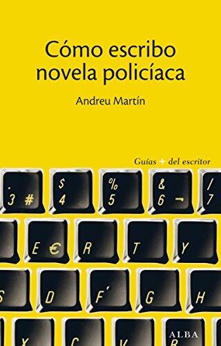 Cómo escribo novela policíaca (Guías + del escritor)