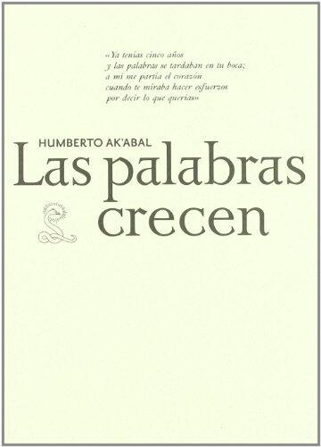 Humberto Ak'abal. Las palabras crecen