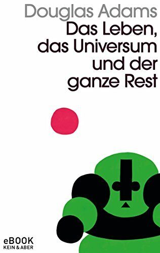 Das Leben, das Universum und der ganze Rest: Band 3 der fünfbändigen "Intergalaktischen Trilogie"