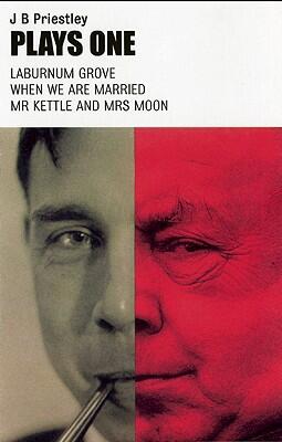 Plays One (Laburnum Grove, When We Are Married, Mr. Kettle and Mrs. Moon)