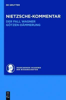 Nietzsche-Kommentar: "Der Fall Wagner" Und "Gotzen-Dammerung"