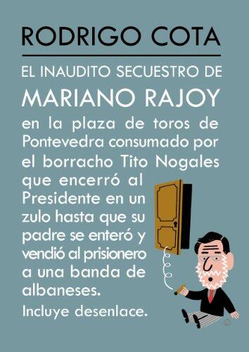 El inaudito secuestro de Mariano Rajoy