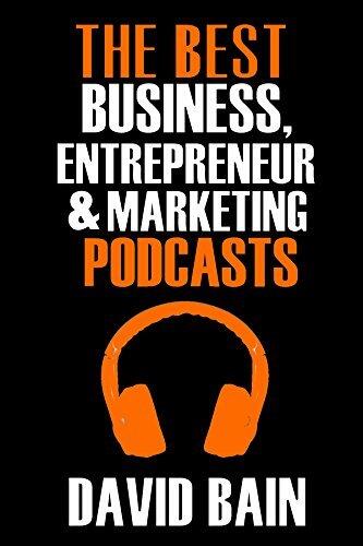 The Best Business, Entrepreneur and Marketing Podcasts