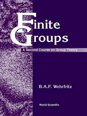 FINITE GROUPS: A SECOND COURSE ON GROUP THEORY