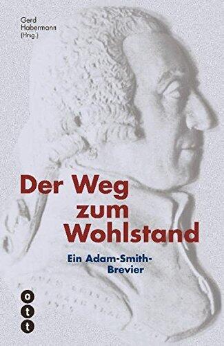 Der Weg zum Wohlstand: Ein Adam-Smith-Brevier