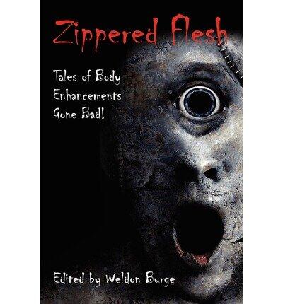 Zippered Flesh: Tales of Body Enhancements Gone Bad