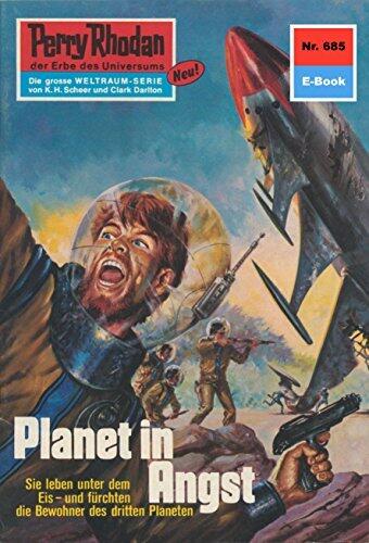 Perry Rhodan 685: Planet in Angst: Perry Rhodan-Zyklus "Das Konzil" (Perry Rhodan-Erstauflage)