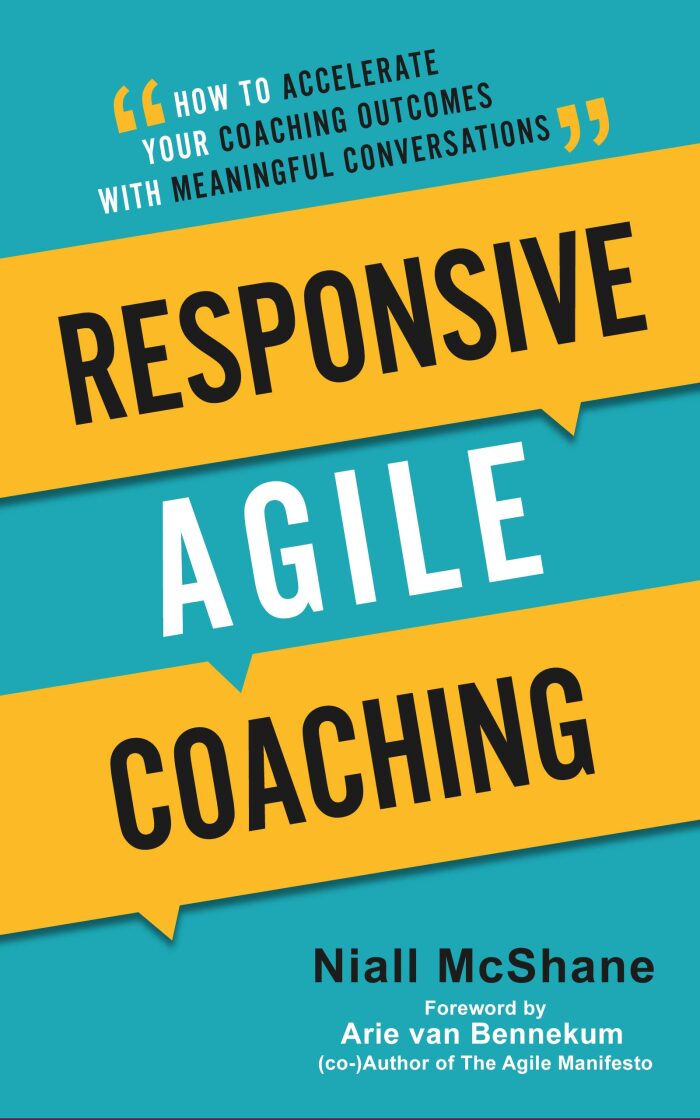 Responsive Agile Coaching: How to Accelerate Your Coaching Outcomes With Meaningful Conversations