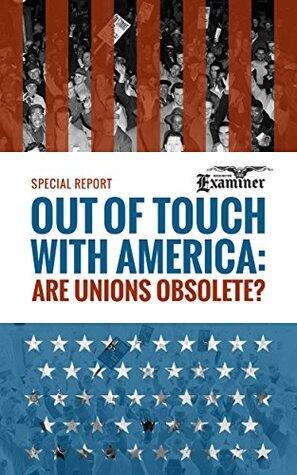 Out of Touch With America: Are Unions Obsolete?