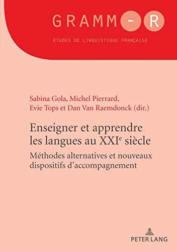 Enseigner et apprendre les langues au XXIe siècle: Méthodes alternatives et nouveaux dispositifs d'accompagnement (GRAMM-R t. 47)