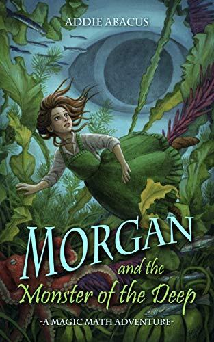Morgan and the Monster of the Deep: A Magic Math Adventure