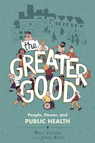 The Greater Good: People, Power, and Public Health