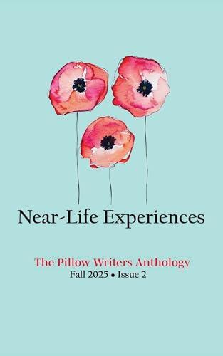 Near-Life Experiences: The Pillow Writers Anthology, Issue 2