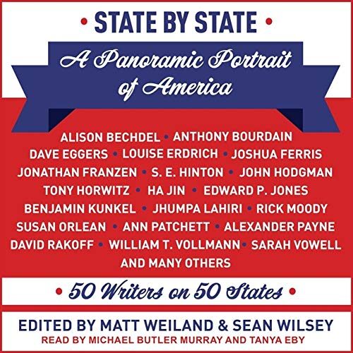 State by State: A Panoramic Portrait of America- 50 Writers on 50 States