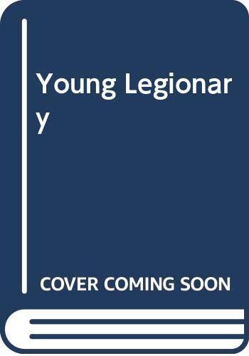 Young legionary: The earlier adventures of Keill Randor