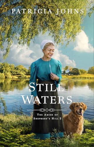 Still Waters (The Amish of Shepherd's Hill Book #2): An Amish Christian Fiction Romance About Family Secrets, Faith, and Community