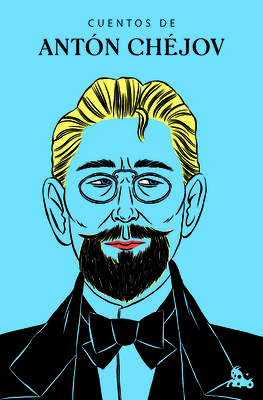 Cuentos de Antón Chéjov: The Short Stories of Anton Chekhov