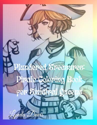 Plundered Treasures: Pirate Coloring Book for Sinistral Queens: A Left-Handed Color My World Series Coloring Book