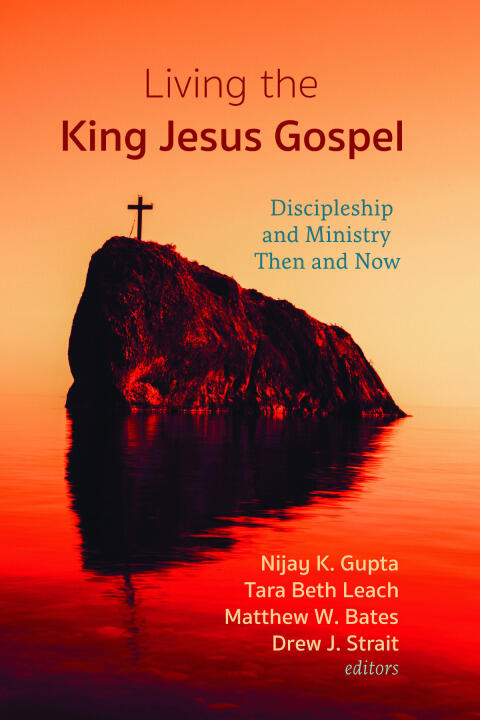 Living the King Jesus Gospel: Discipleship and Ministry Then and Now