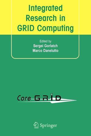 Integrated Research in GRID Computing: CoreGRID Integration Workshop 2005 (Selected Papers) November 28-30, Pisa, Italy