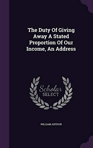 The Duty Of Giving Away A Stated Proportion Of Our Income, An Address