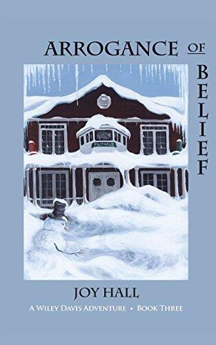 Arrogance of Belief: Book 3 of the Wiley Davis Adventures