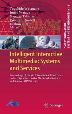 Intelligent Interactive Multimedia: Systems and Services: Proceedings of the 5th International Conference on Intelligent Interactive Multimedia ... Innovation, Systems and Technologies, 14)