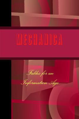Mechanica: Fables for an Information Age