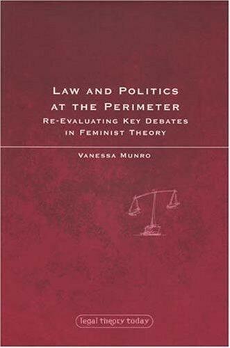 Law and Politics at the Perimeter: Re-evaluating Key Debates in Feminist Theory (Legal Theory Today) by Vanessa Munro