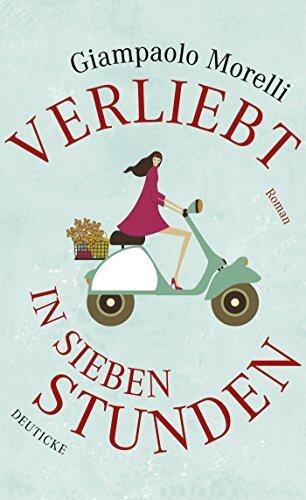 Verliebt in sieben Stunden: Roman