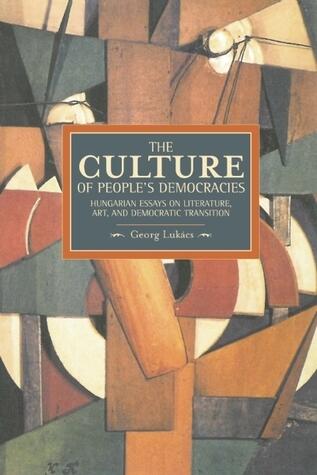 The Culture of People's Democracy: Hungarian Essays on Literature, Art, and Democratic Transition, 1945-1948