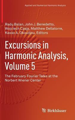 Excursions in Harmonic Analysis (Vol. 5): The February Fourier Talks at the Norbert Wiener Center
