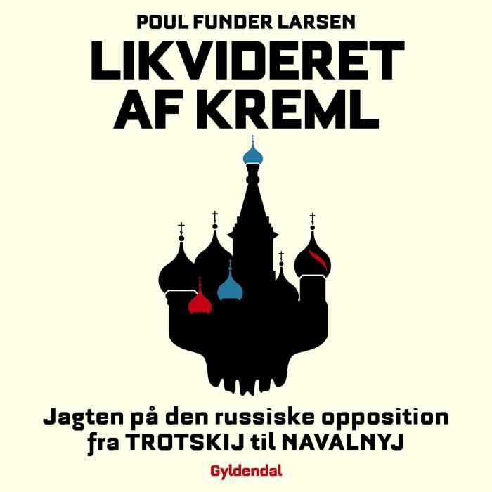 Likvideret af Kreml: Jagten på den russiske opposition fra Trotskij til Navalnyj