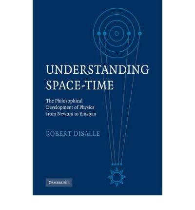[ Understanding Space-Time: The Philosophical Development of Physics from Newton to Einstein ] By Disalle, Robert ( Author ) [ 2008 ) [ Paperback ]