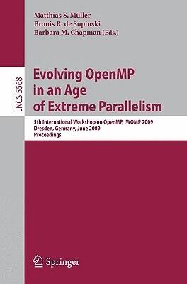 Evolving OpenMP in an Age of Extreme Parallelism: 5th International Workshop on OpenMP, IWOMP 2009, Dresden, Germany, June 3-5, 2009 Proceedings
