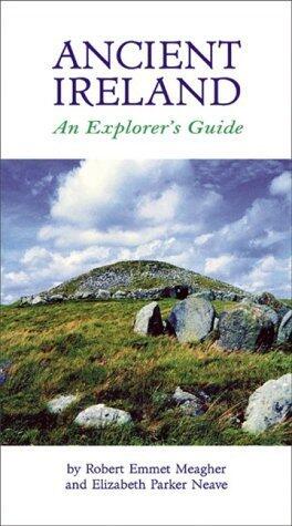 Ancient Ireland : An Explorer's Guide