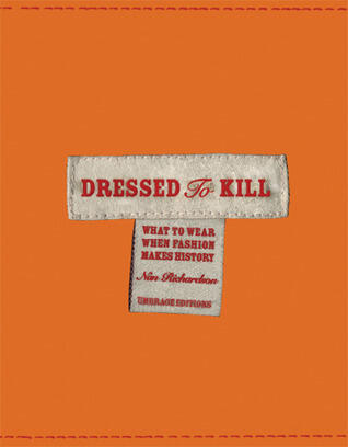 Dressed to Kill: What to Wear When Fashion Makes History