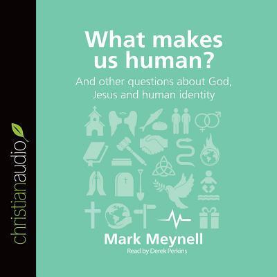 What Makes Us Human?: And other questions about God, Jesus and human identity