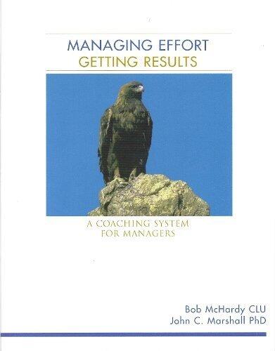Managing Effort Getting Results: A Coaching System for Managers