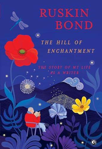 The Hill of Enchantment: The Story of My Life as a Writer
