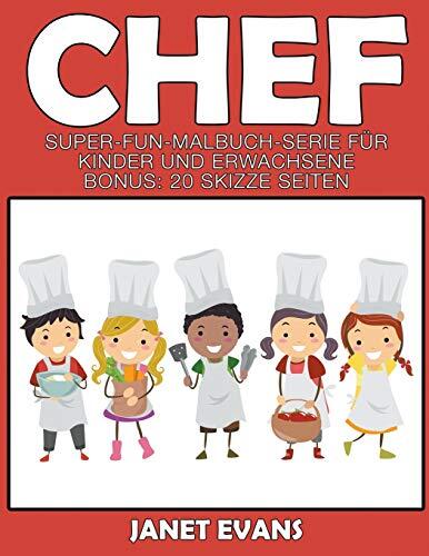 Chef: Super-Fun-Malbuch-Serie für Kinder und Erwachsene (Bonus: 20 Skizze Seiten)