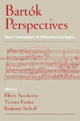 Bartók Perspectives: Man, Composer, And Ethnomusicologist