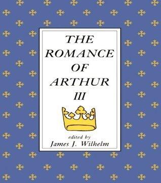 The Romance of Arthur: An Anthology