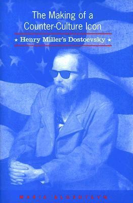 The Making of a Counter-Culture Icon: Henry MIller's Dostoevsky