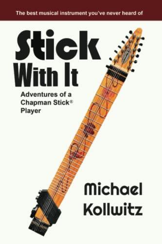 Stick With It: Adventures of a Chapman Stick Player