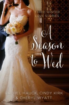 A Season to Wed: Three Winter Love Stories