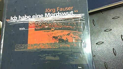 Ich habe eine Mordswut: Briefe an die Eltern, 1956-1987