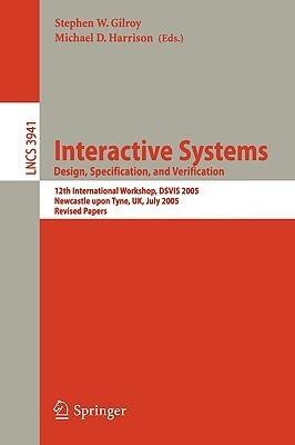 Interactive Systems. Design Specification, and Verification: 12th International Workshop, DSVIS 2005, Newcastle upon Tyne, UK, July 13-15, 2005, ...
